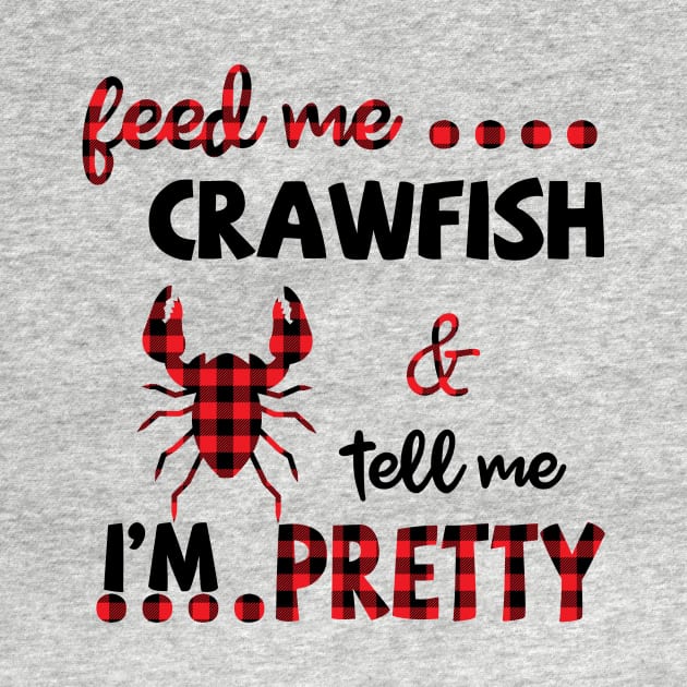 Feed Me Crawfish And Tell Me I'm Pretty by Pelman